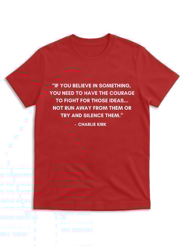 Charlie Kirk Quotes Courage Over Silence America First Patriotic T-shirts Libertarian Freedom Faith Support Life Rights American T-shirts