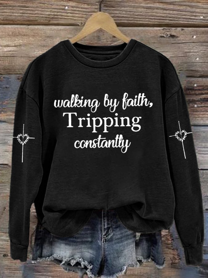 Women's Walking By Faith Tripping Constantly Print Sweatshirt