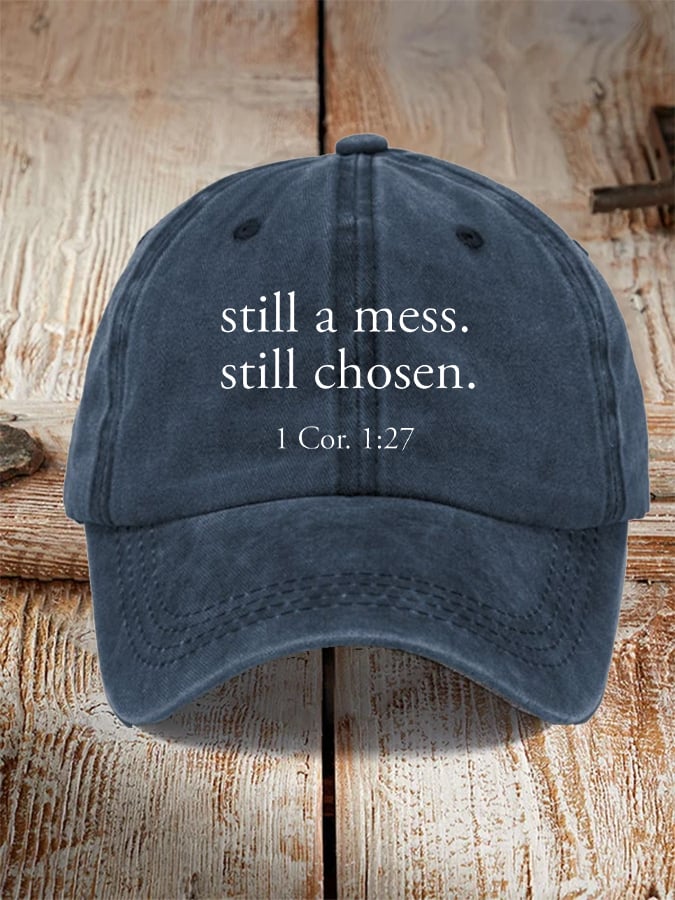 Unisex still a mess. still chosen. 1 Cor. 1:27 Christian Print Hat