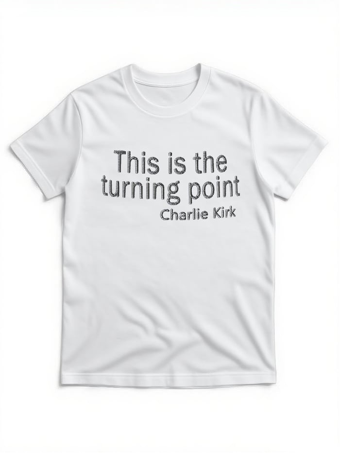 Charlie Kirk T-Shirts, This Is The Turning Point