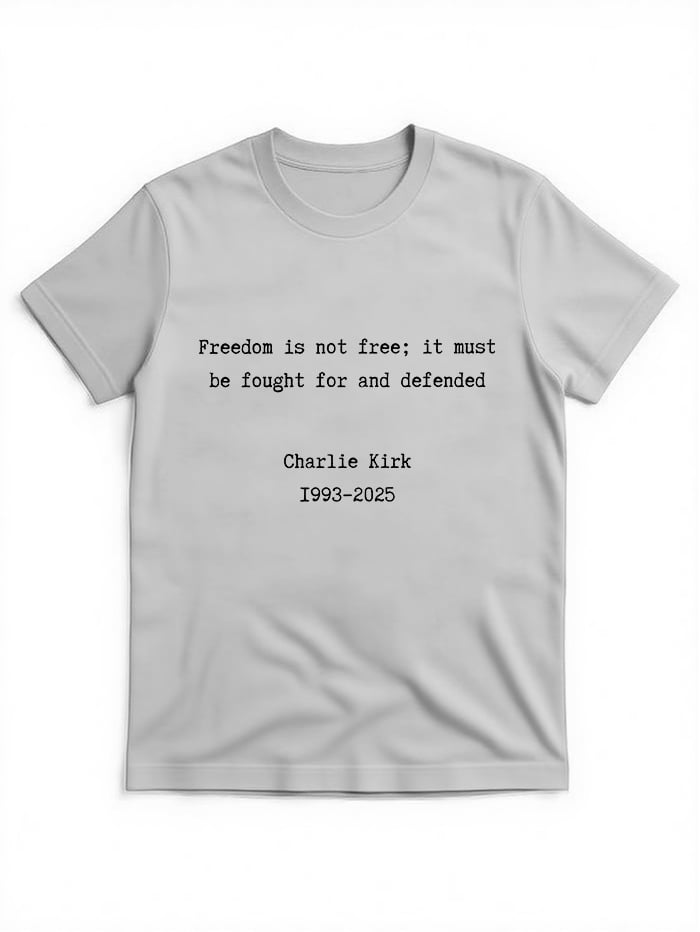 Charlie Kirk Shirt, Freedom is not free it must be fought for and defended, Republican Shirt, Free Speech T-shirt