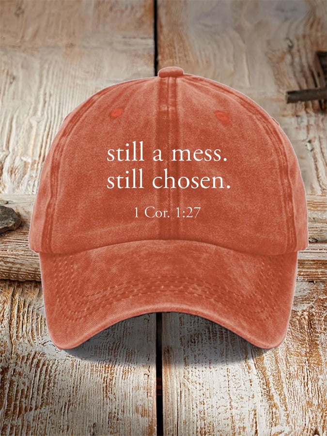 Unisex still a mess. still chosen. 1 Cor. 1:27 Christian Print Hat
