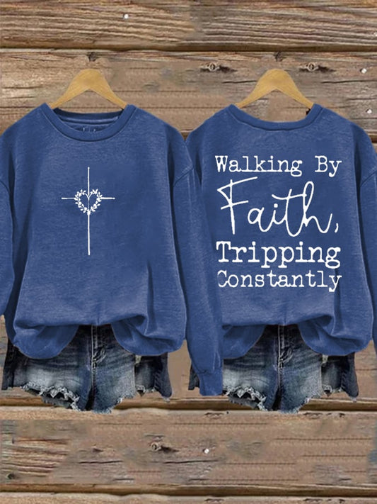 Women's Walking By Faith Tripping Constantly  Print Sweatshirt