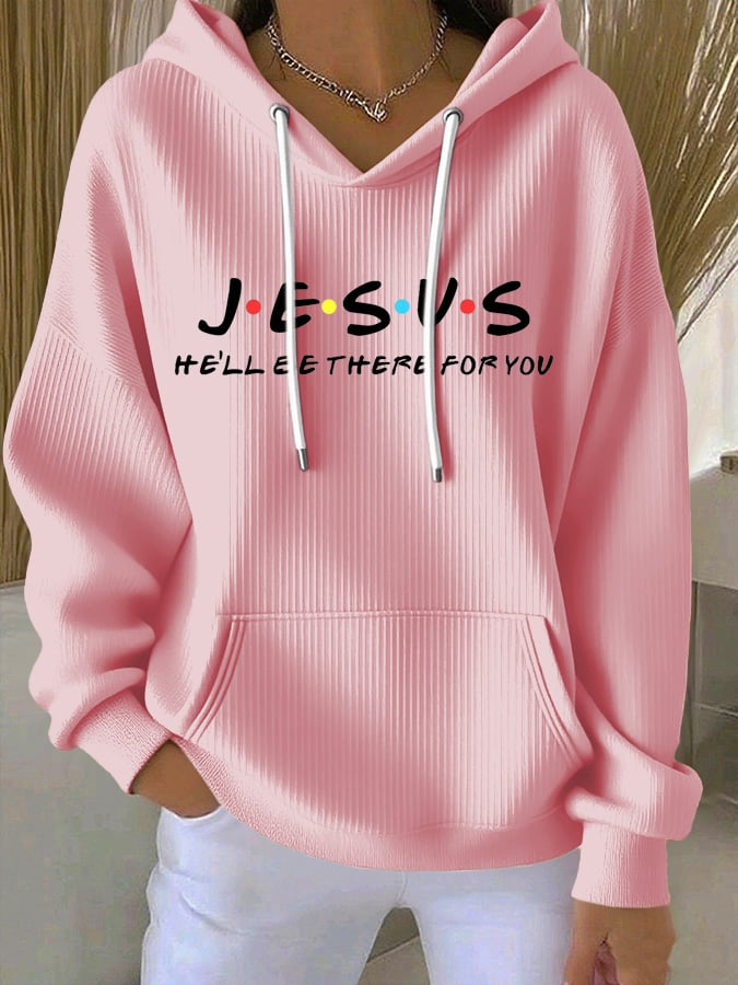 Women's Jesus He’ll Be There For You  Print Casual Hoodie