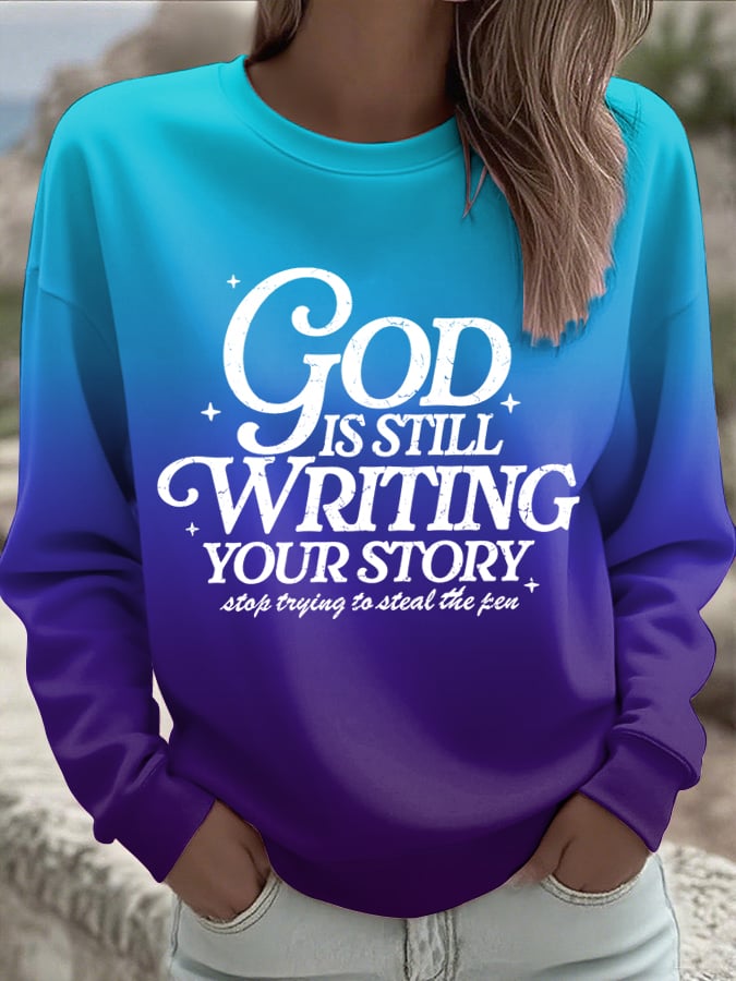 Women's God Is Still Writing Your Story  Sweatshirts