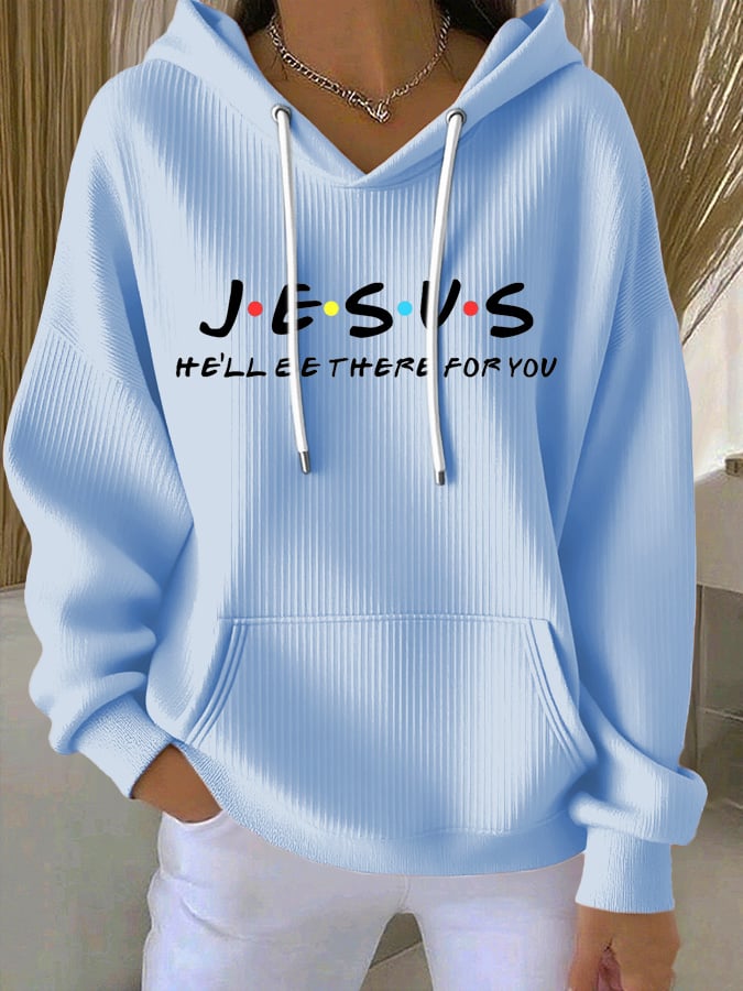 Women's Jesus He’ll Be There For You  Print Casual Hoodie