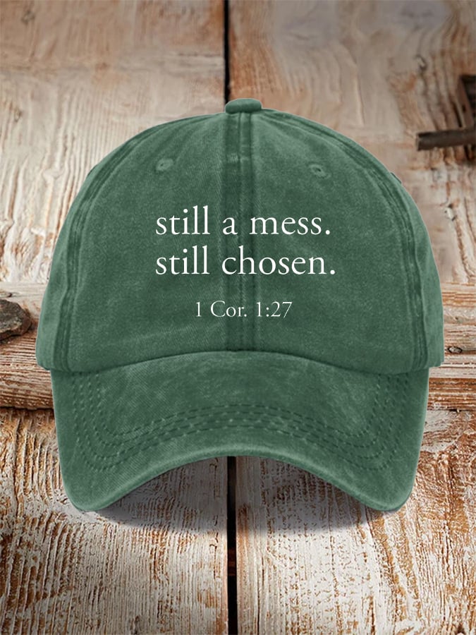 Unisex still a mess. still chosen. 1 Cor. 1:27 Christian Print Hat