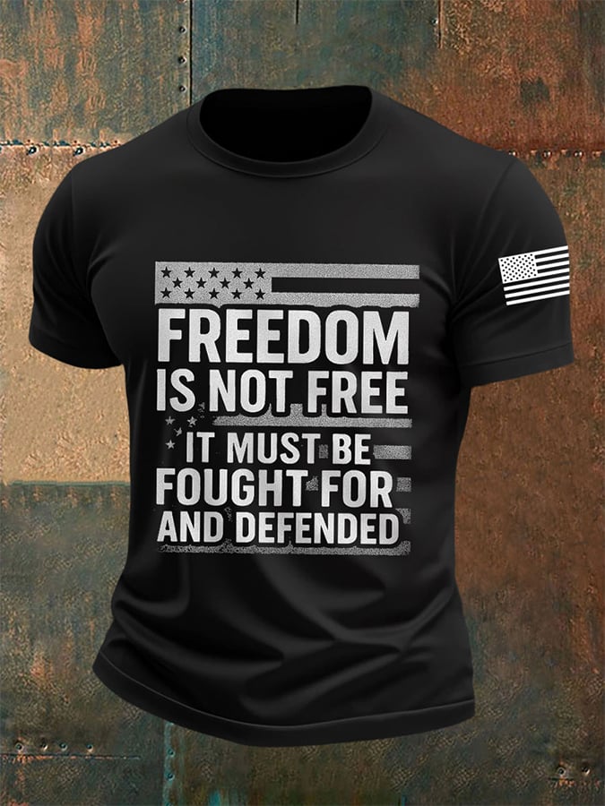 Men's Freedom Is Not Free  It Must Be Fought For And Defended Print short-sleeved T-shirt
