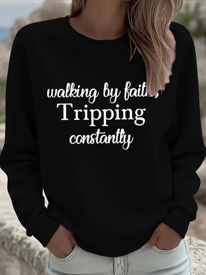 Women's Walking By Faith Tripping Constantly  Sweatshirts