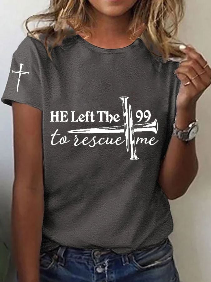 Women's Faith He Left The 99 To Rescue Me T-shirt