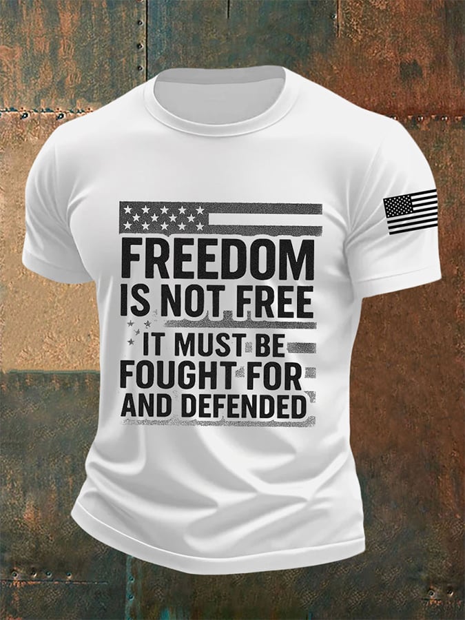 Men's Freedom Is Not Free  It Must Be Fought For And Defended Print short-sleeved T-shirt
