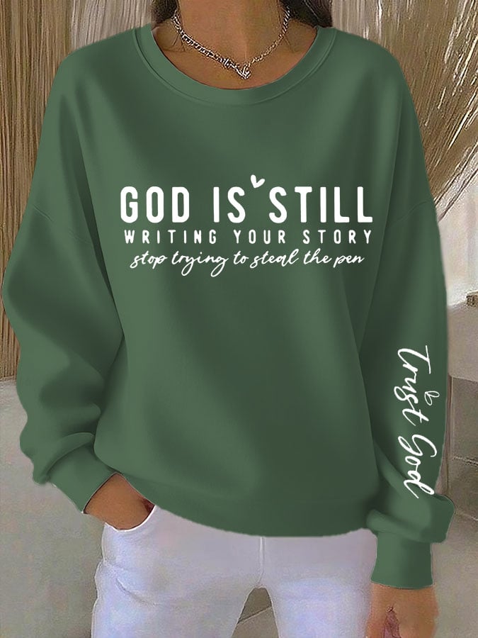 Women's Faith God Is Still Writing Your Story Stop Trying To Steal The Pen Trust God Print Sweatshirt