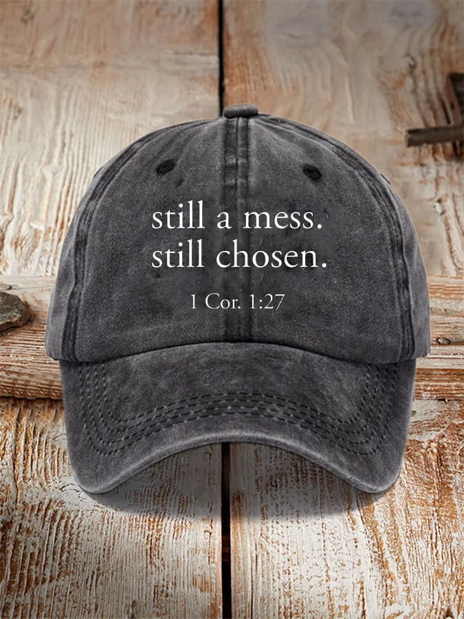 Unisex still a mess. still chosen. 1 Cor. 1:27 Christian Print Hat