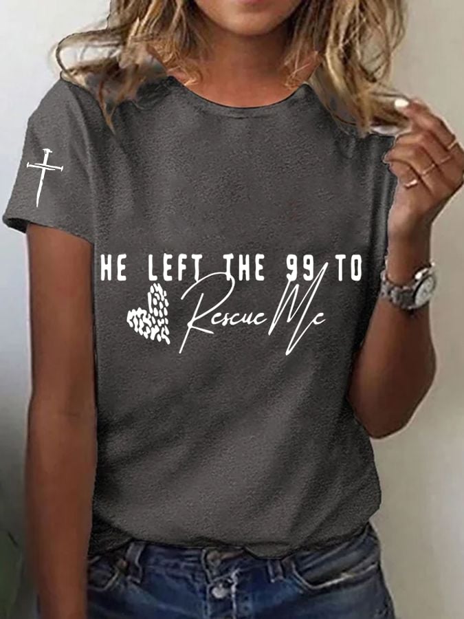 Women's Faith He Left The 99 To Rescue Me T-shirt