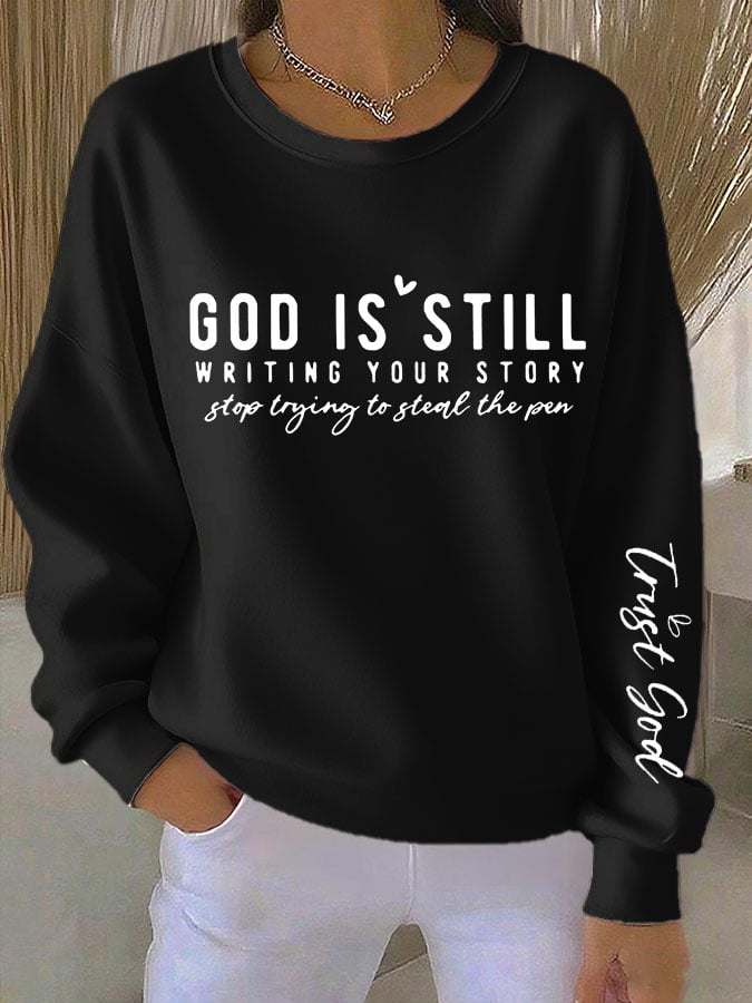 Women's Faith God Is Still Writing Your Story Stop Trying To Steal The Pen Trust God Print Sweatshirt