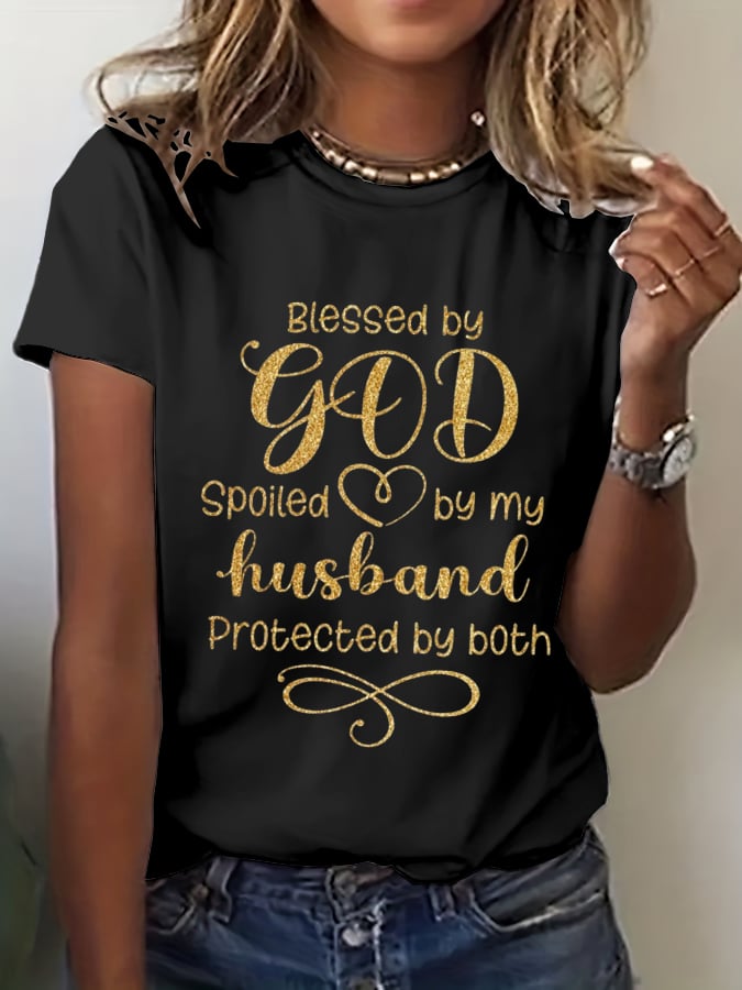 Women's Blessed By God Spoiled By My Husband Protected By Both Print T-Shirt