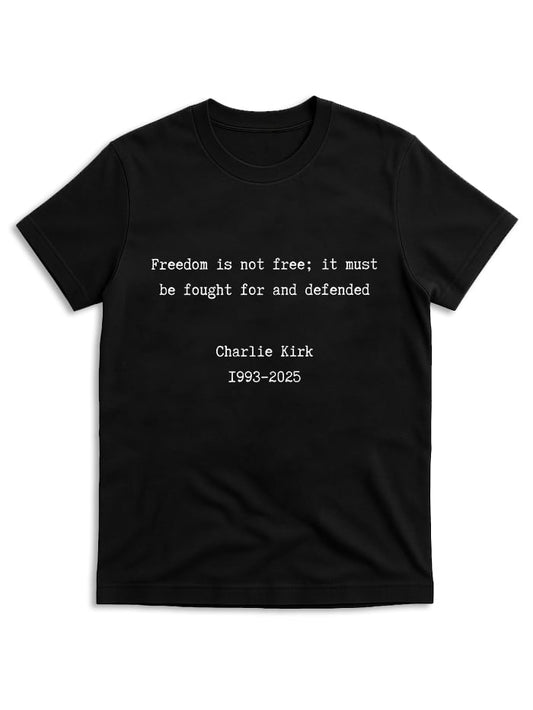 Charlie Kirk Shirt, Freedom is not free it must be fought for and defended, Republican Shirt, Free Speech T-shirt
