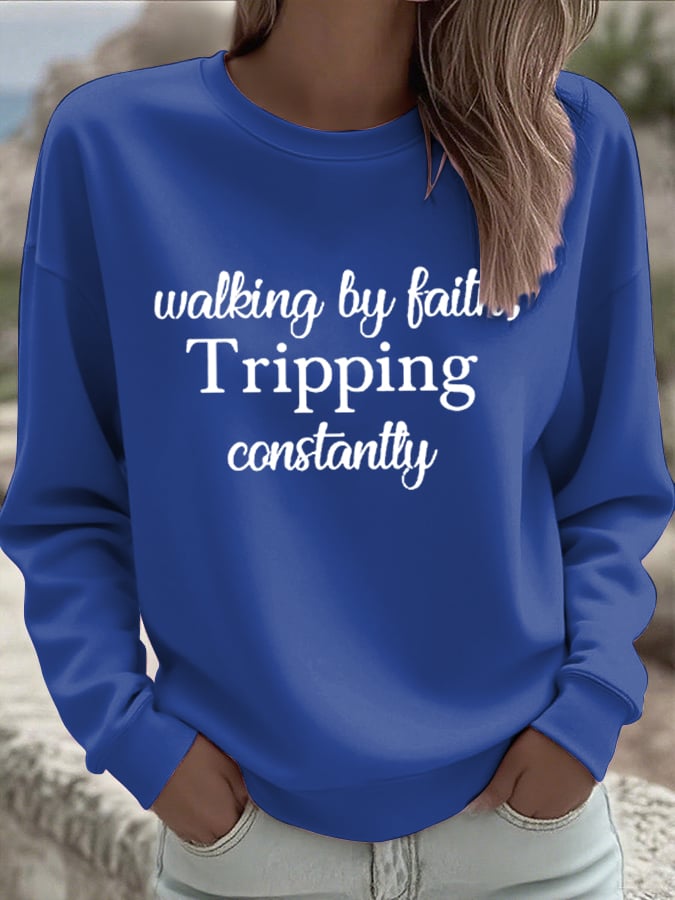 Women's Walking By Faith Tripping Constantly  Sweatshirts