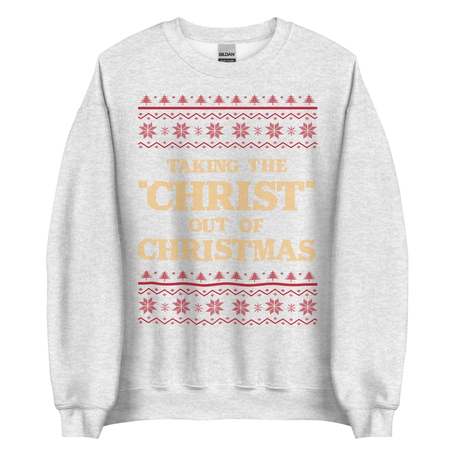 Taking The Christ Out Of Christmas Crewneck