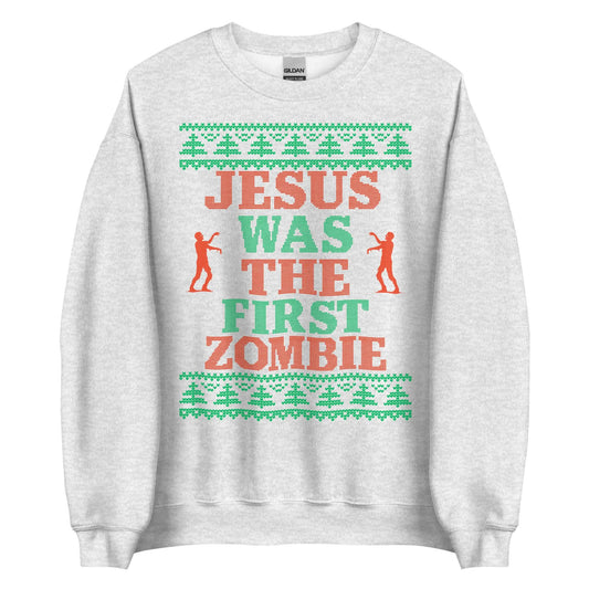 Jesus Was The First Zombie Crewneck