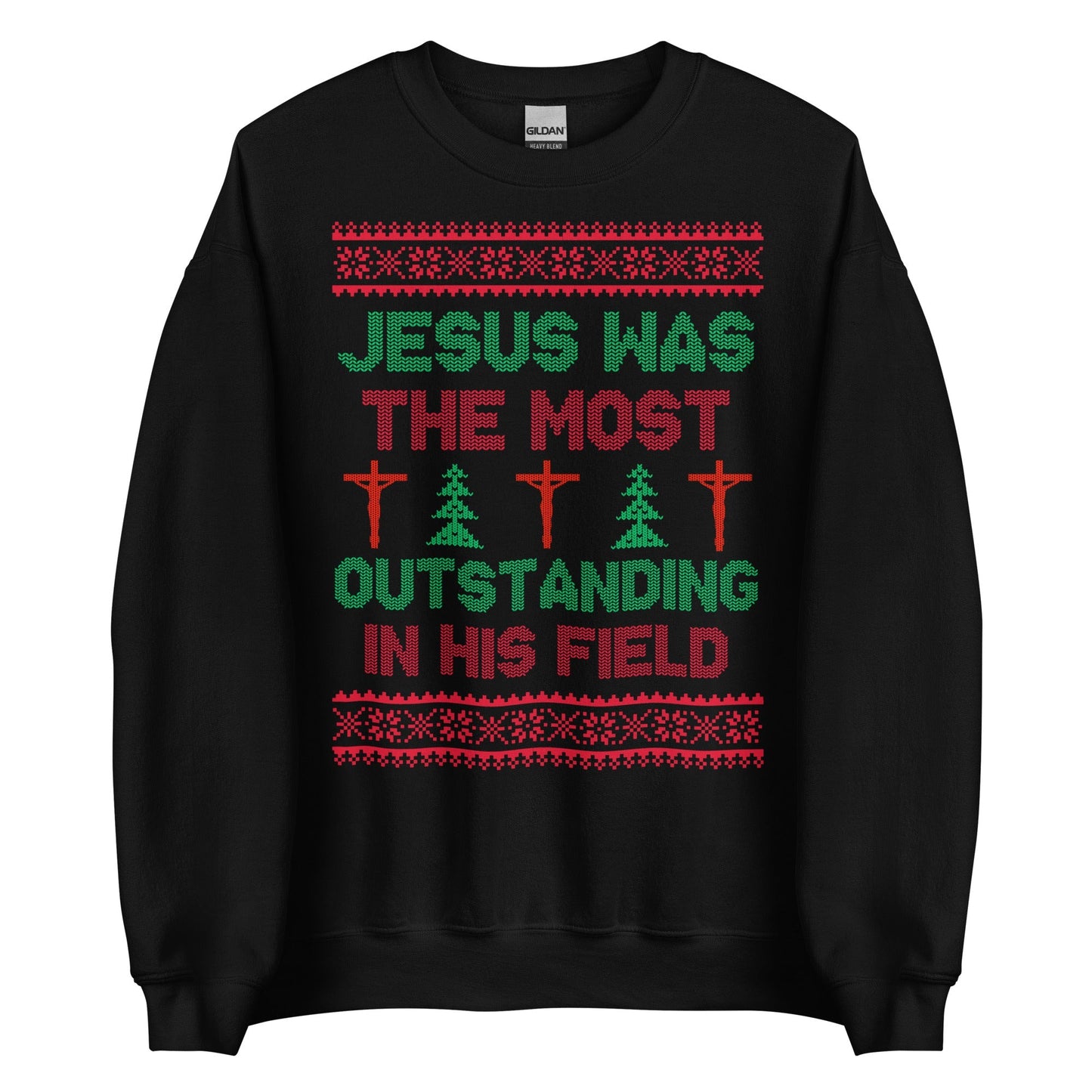Jesus Was The Most Outstanding In His Field Crewneck