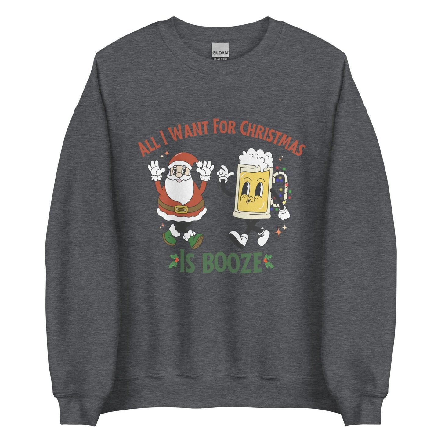 All I Want For Christmas Is Booze Crewneck