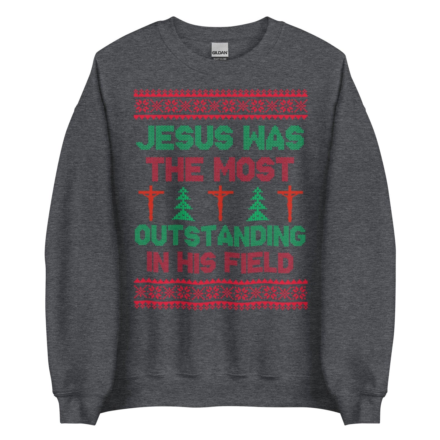Jesus Was The Most Outstanding In His Field Crewneck