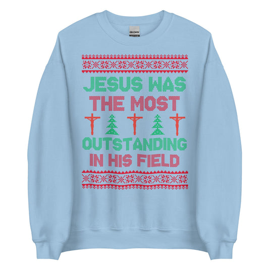 Jesus Was The Most Outstanding In His Field Crewneck