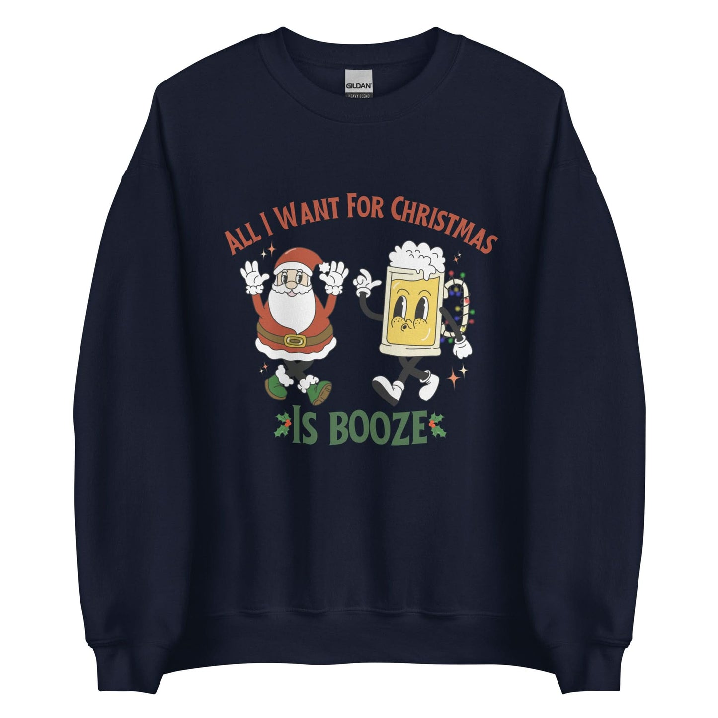 All I Want For Christmas Is Booze Crewneck