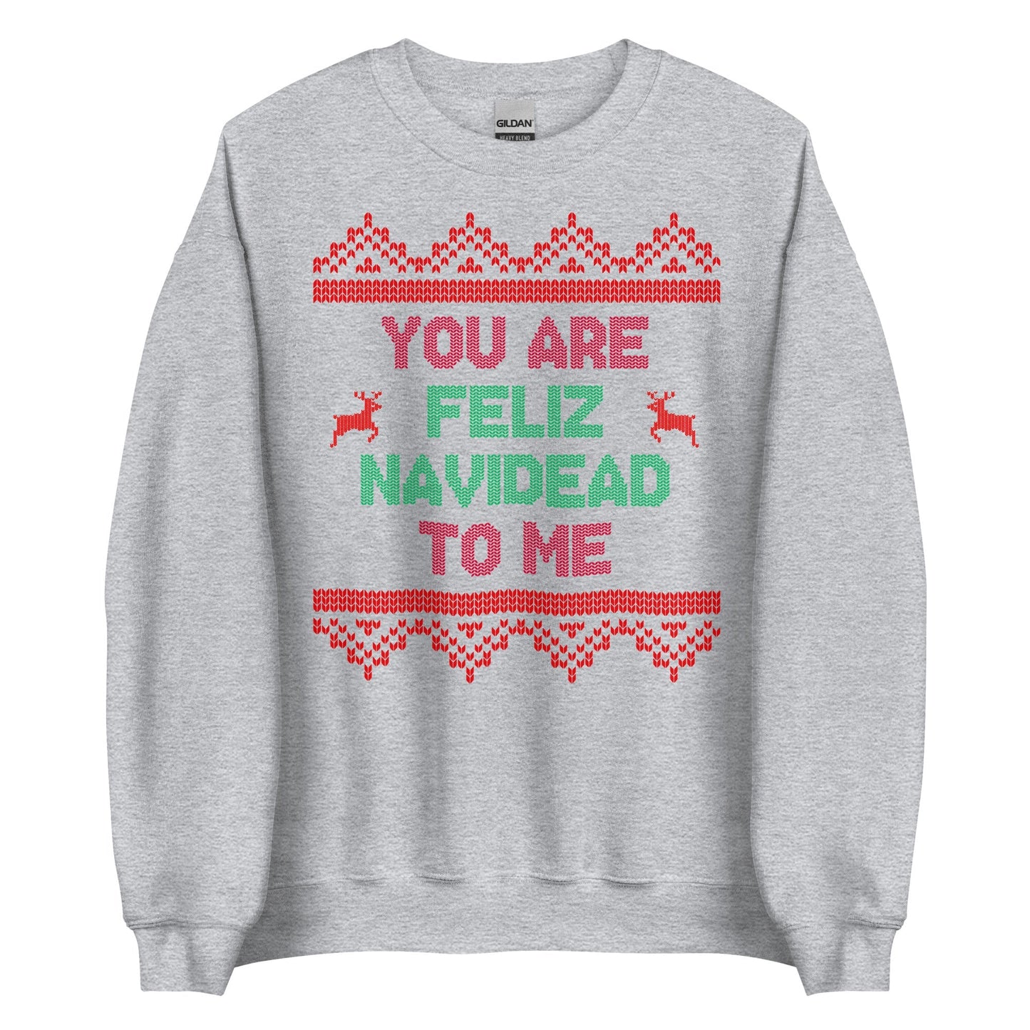 You Are Feliz Navidead To Me Crewneck